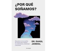 ¿Por qué soñamos? Descubre en tus sueños las claves para mejorar tu rendimiento, creatividad y bienestar / This Is Why You Dream
