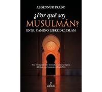 ¿Por qué soy musulmán?: En el camino libre del islam