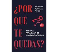 ¿Por qué te quedas?: 8 llaves para salir de una pareja tóxica