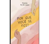 Por que você se foi?: Poesias por M. Lopes