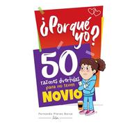 ¿Por qué yo? 50 razones divertidas para no tener novio