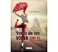 POR SI ME VES VOLAR SIN TI
