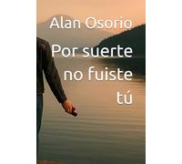 Por suerte no fuiste tú