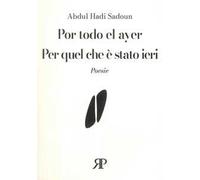 Por todo el ayer-Per quel che è stato ieri. Poesie. Ediz. bilingue