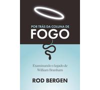 Por Trás da Coluna de Fogo: Examinando o legado de William Branham