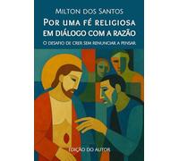 Por uma fé religiosa em diálogo com a razão: O desafio de crer sem renunciar a pensar