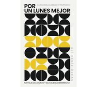 Por un lunes mejor: Curación, claridad y propósito: Mi viaje de ayuno y autodescubrimiento