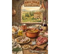 Porca e Maiala la cucina toscana