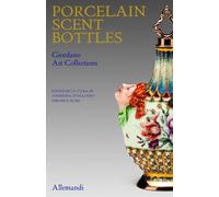 Porcelain Scent Bottles. Giordano Art Collection. - [Umberto Allemandi]