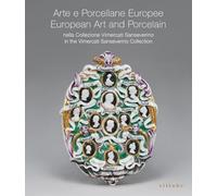 Porcellane europee nella Collezione Vimercati Sanseverino-European porcelain in the Vimercati Sanseverino Collection. Ediz. italiana e inglese
