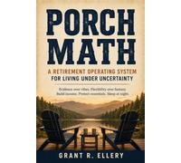 Porch Math: A Retirement Operating System for Living Under Uncertainty