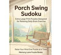 Porch Swing Sudoku: Large Print Puzzles Designed For Seniors