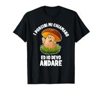 Porcini Mi Stanno Chiamando Funghi Porcini Frase Divertente Maglietta