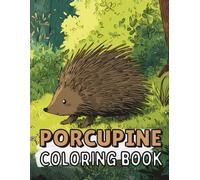 Porcupine Coloring Book: Fun And Simple Designs For Kids Ages 4-8