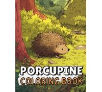 Porcupine Coloring Book: Fun And Simple Designs For Kids Ages 4-8
