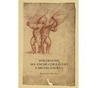 Pordenone ma anche Correggio e Michelangelo