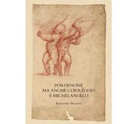 Pordenone ma anche Correggio e Michelangelo