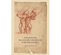 Pordenone ma anche Correggio e Michelangelo