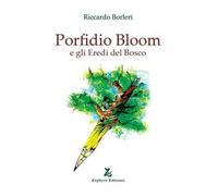 Porfidio Bloom e gli eredi del bosco