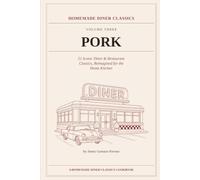Pork: 51 Iconic Diner & Restaurant Classics, Reimagined for the Home Kitchen