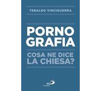 Pornografia. Cosa ne dice la Chiesa?