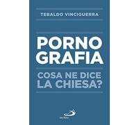 Pornografia. Cosa ne dice la Chiesa?