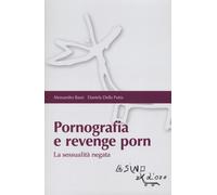 Pornografia E Revenge Porn. La Sessualità Negata - 2024 - L'Asino d'Oro