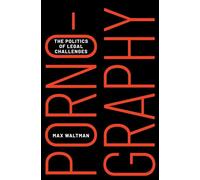Pornography: The Politics of Legal Challenges