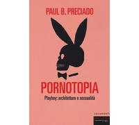 Pornotopia. Playboy: architettura e sessualità - 2020 - Fandango