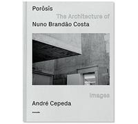 Porosis: The Architecture of Nuno Brandão Costa