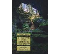 Porphyry Thomas Taylor On the Cave of the Nymphs in the Odyssey (Tascabile)