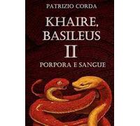 Porpora e sangue. Khaire, Basileus. Vol. 2