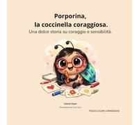 Porporina, la coccinella coraggiosa.: Una dolce storia su coraggio e sensibilità.