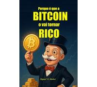 Porque é que a BITCOIN o vai tornar RICO.: Tese de investimento em Bitcoin