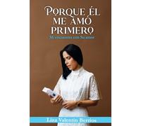 Porque Él me amó primero: Mi encuentro con Su amor