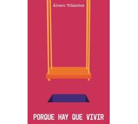 Porqué hay que vivir: Una novela sobre el dolor, la infancia y el poder sanador de las historias.