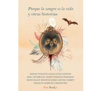 PORQUE LA SANGRE ES LA VIDA Y OTRAS HISTORIAS