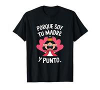 Porque Soia Tu Madre y Punto - Frase de Mamá Latina Maglietta