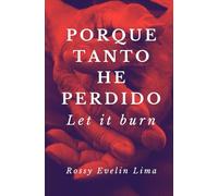 Porque tanto he perdido: Let it Burn
