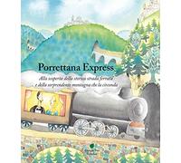 Porrettana express. Alla scoperta della storica strada ferrata e della sorprendente montagna che la circonda