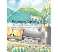 Porrettana express. Alla scoperta della storica strada ferrata e della sorprendente montagna che la circonda