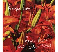Rice, Pasta and Other Fillers by Porridge Radio