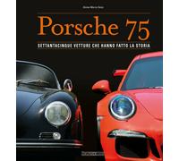 Porsche 75 Settantacinque vetture che hanno fatto la storia
