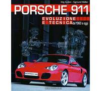 Porsche 911. Evoluzione e tecnica dal 1963 a oggi