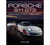 Porsche 911 GT3: Road and Track, 1999-2024