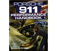 Porsche 911 Performance Handbook: How to Choose, Install, Tune and Maintain Performance Equipment for Your 911-All Models, 1965 on Including Turpo, Sp