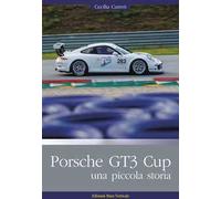 Porsche GT3 Cup. Una piccola storia. Ediz. illustrata