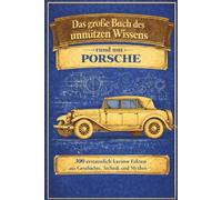 PORSCHE - unnützes Wissen: Das große Buch des unnützen Wissens