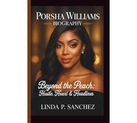 PORSHA WILLIAMS: BEYOND THE PEACH: HUSTLE, HEART & HEADLINES
