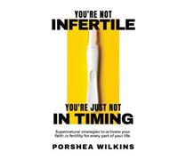 Porshea Wilkins You're Not Infertile. You're Just Not in Timing. (Tascabile)